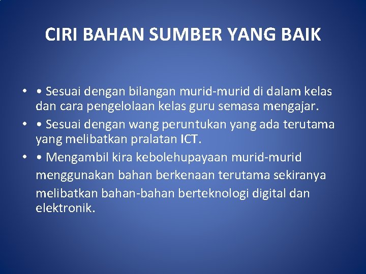 CIRI BAHAN SUMBER YANG BAIK • • Sesuai dengan bilangan murid-murid di dalam kelas