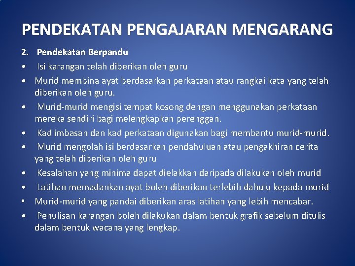 PENDEKATAN PENGAJARAN MENGARANG 2. Pendekatan Berpandu • Isi karangan telah diberikan oleh guru •