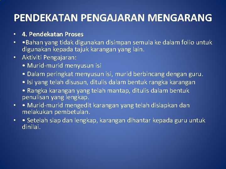 PENDEKATAN PENGAJARAN MENGARANG • 4. Pendekatan Proses • • Bahan yang tidak digunakan disimpan