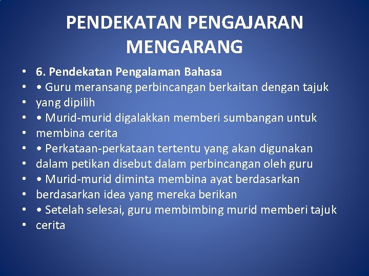 PENDEKATAN PENGAJARAN MENGARANG • • • 6. Pendekatan Pengalaman Bahasa • Guru meransang perbincangan