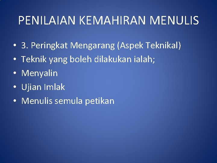 PENILAIAN KEMAHIRAN MENULIS • • • 3. Peringkat Mengarang (Aspek Teknikal) Teknik yang boleh