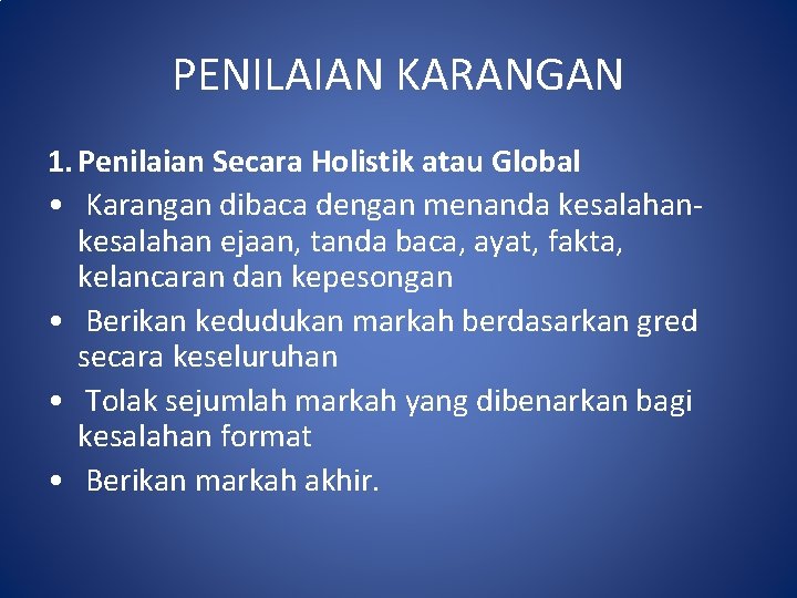 PENILAIAN KARANGAN 1. Penilaian Secara Holistik atau Global • Karangan dibaca dengan menanda kesalahan