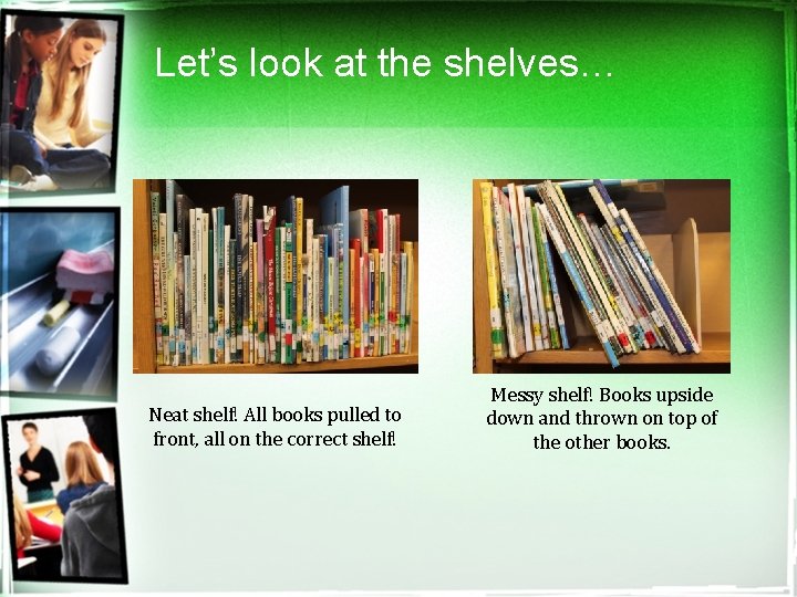 Let’s look at the shelves… Neat shelf! All books pulled to front, all on
