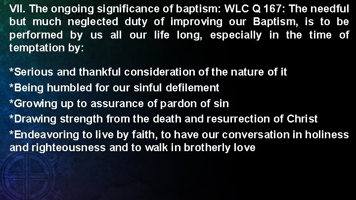 VII. The ongoing significance of baptism: WLC Q 167: The needful – Past and