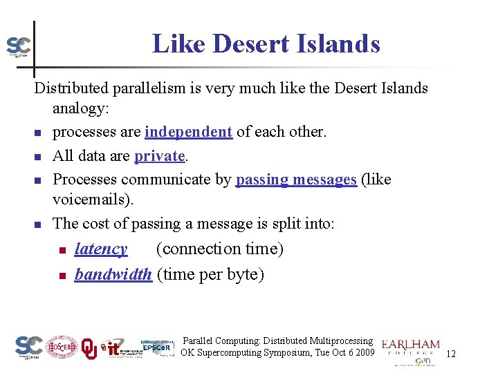 Like Desert Islands Distributed parallelism is very much like the Desert Islands analogy: n