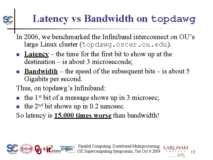 Latency vs Bandwidth on topdawg In 2006, we benchmarked the Infiniband interconnect on OU’s