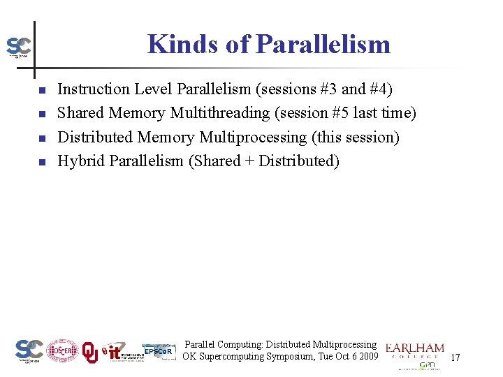 Kinds of Parallelism n n Instruction Level Parallelism (sessions #3 and #4) Shared Memory