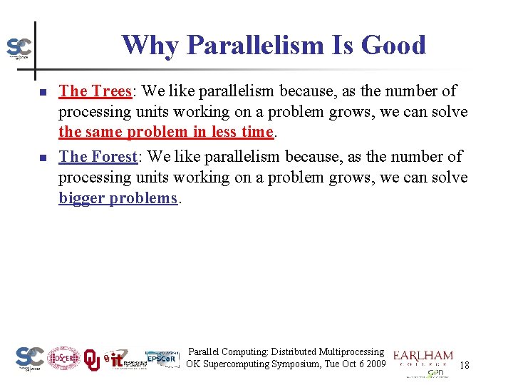 Why Parallelism Is Good n n The Trees: We like parallelism because, as the