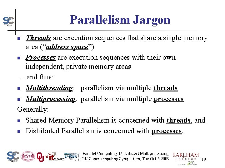 Parallelism Jargon Threads are execution sequences that share a single memory area (“address space”)