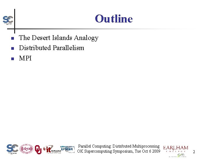 Outline n n n The Desert Islands Analogy Distributed Parallelism MPI Parallel Computing: Distributed