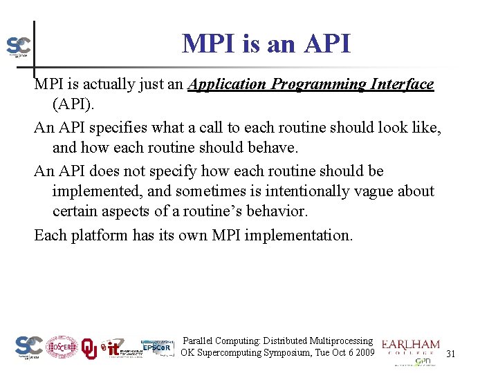 MPI is an API MPI is actually just an Application Programming Interface (API). An