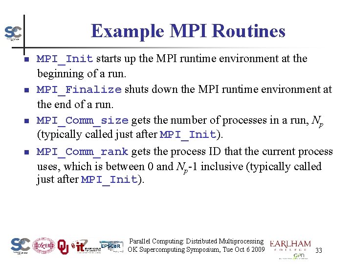 Example MPI Routines n n MPI_Init starts up the MPI runtime environment at the