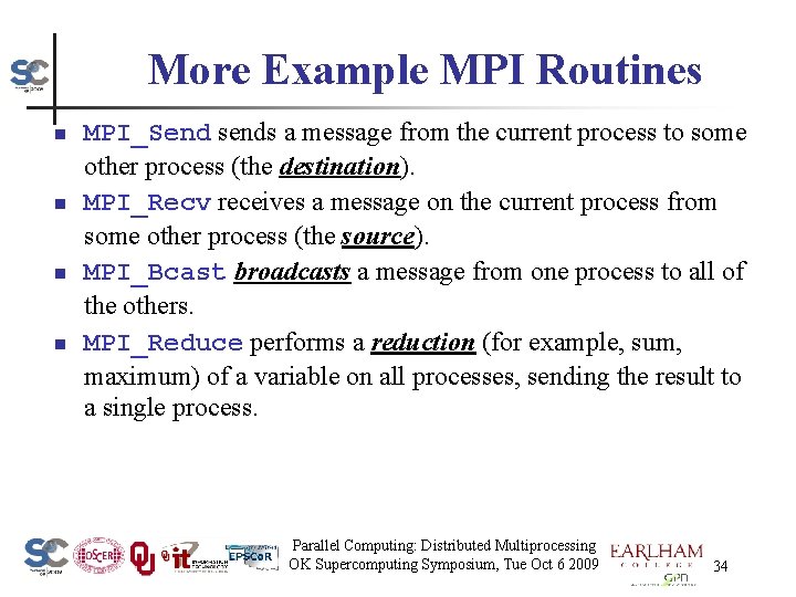 More Example MPI Routines n n MPI_Send sends a message from the current process