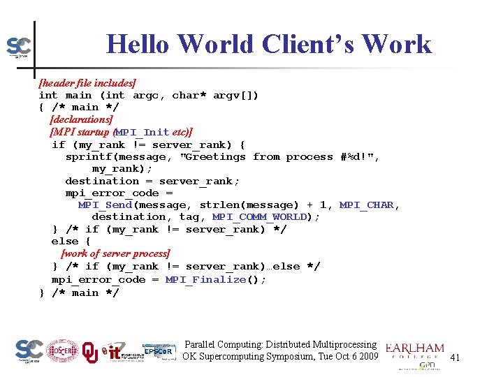 Hello World Client’s Work [header file includes] int main (int argc, char* argv[]) {