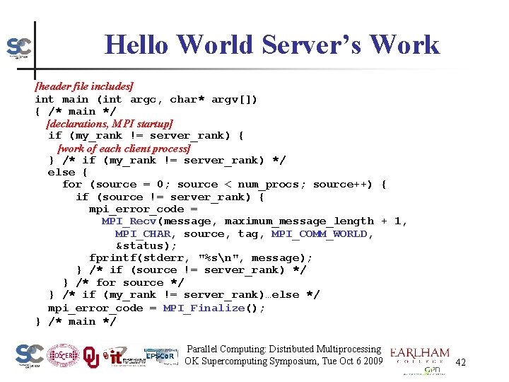 Hello World Server’s Work [header file includes] int main (int argc, char* argv[]) {
