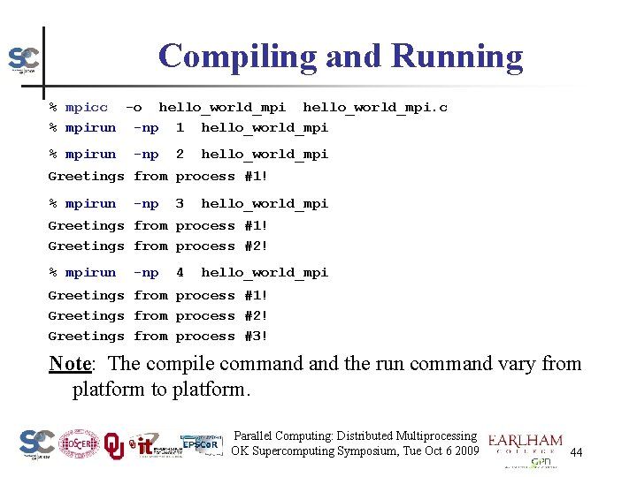 Compiling and Running % mpicc -o hello_world_mpi. c % mpirun -np 1 hello_world_mpi %