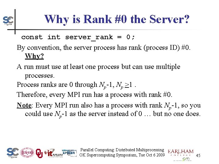 Why is Rank #0 the Server? const int server_rank = 0; By convention, the