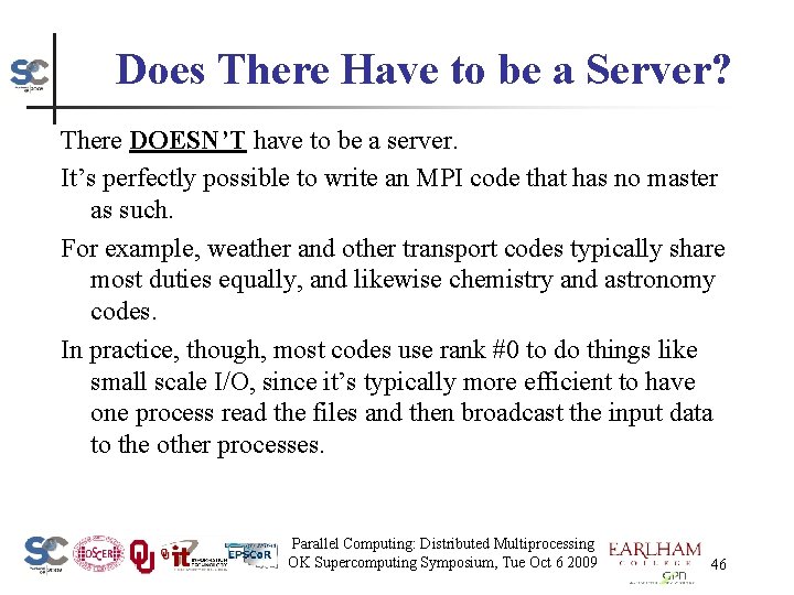 Does There Have to be a Server? There DOESN’T have to be a server.