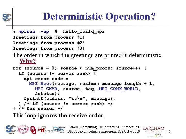 Deterministic Operation? % mpirun Greetings -np from 4 hello_world_mpi process #1! process #2! process