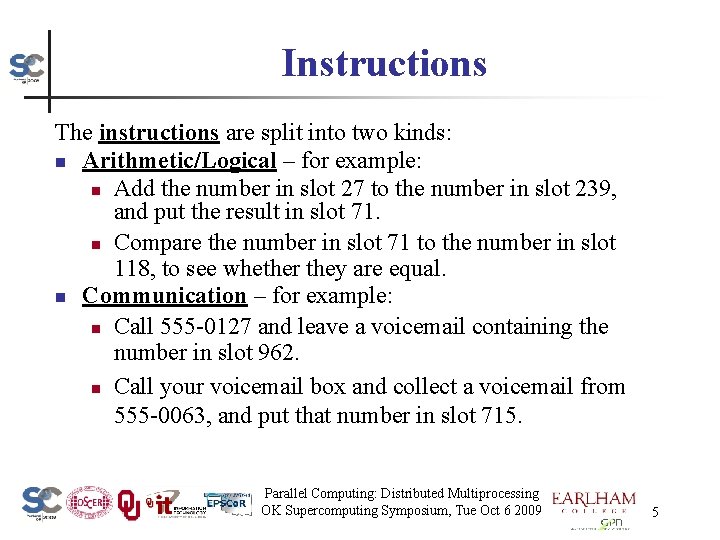 Instructions The instructions are split into two kinds: n Arithmetic/Logical – for example: n