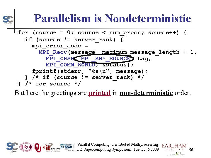 Parallelism is Nondeterministic for (source = 0; source < num_procs; source++) { if (source