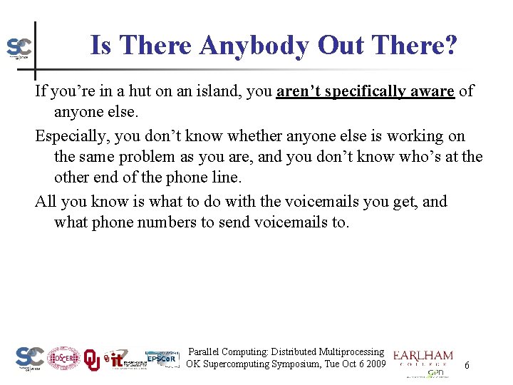 Is There Anybody Out There? If you’re in a hut on an island, you