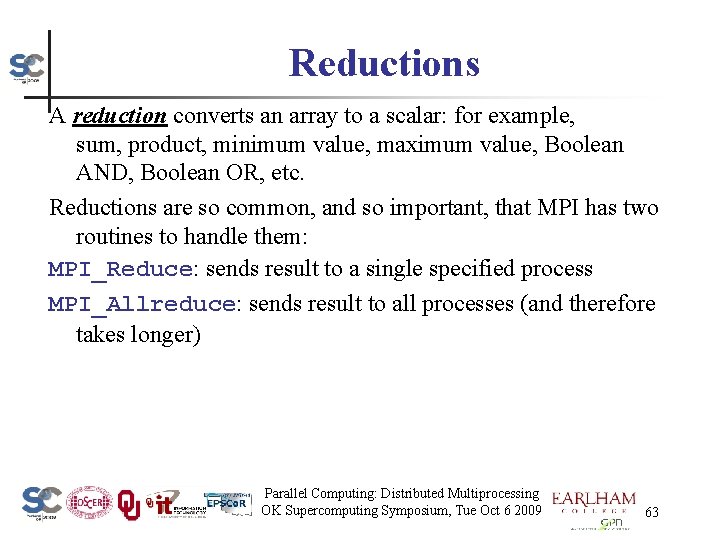 Reductions A reduction converts an array to a scalar: for example, sum, product, minimum