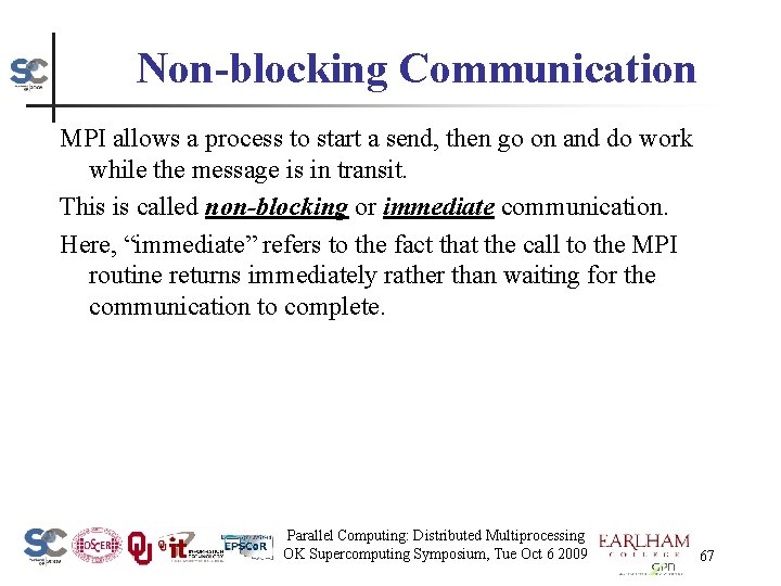 Non-blocking Communication MPI allows a process to start a send, then go on and