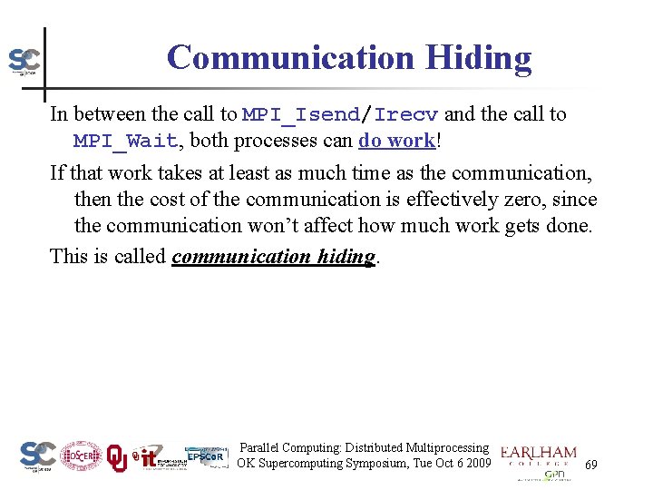 Communication Hiding In between the call to MPI_Isend/Irecv and the call to MPI_Wait, both