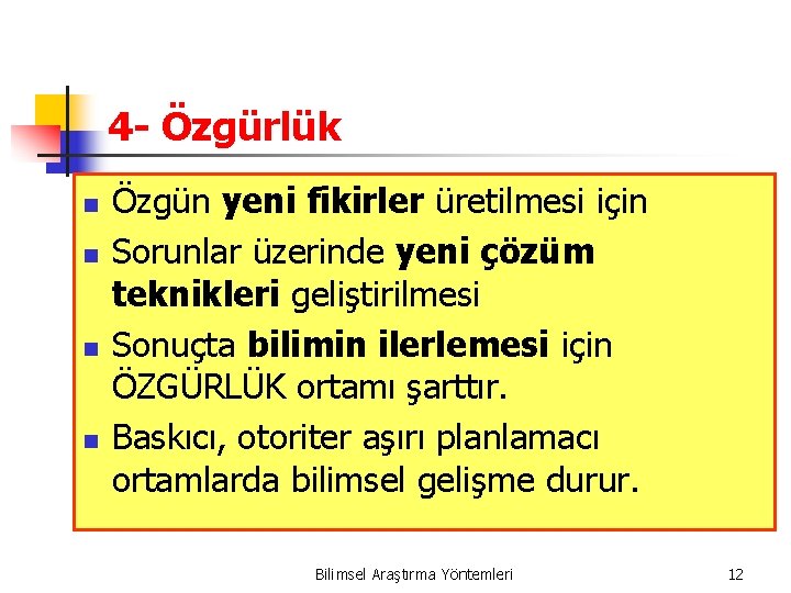 4 - Özgürlük n n Özgün yeni fikirler üretilmesi için Sorunlar üzerinde yeni çözüm