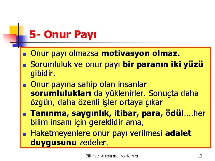 5 - Onur Payı n n n Onur payı olmazsa motivasyon olmaz. Sorumluluk ve