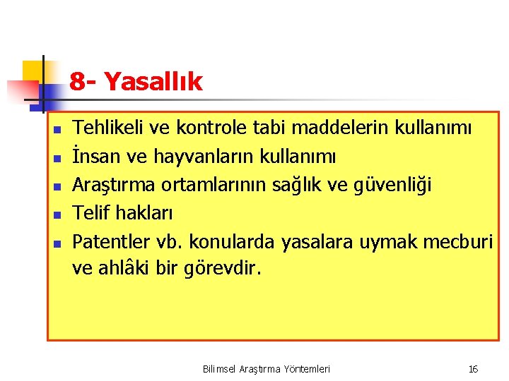 8 - Yasallık n n n Tehlikeli ve kontrole tabi maddelerin kullanımı İnsan ve