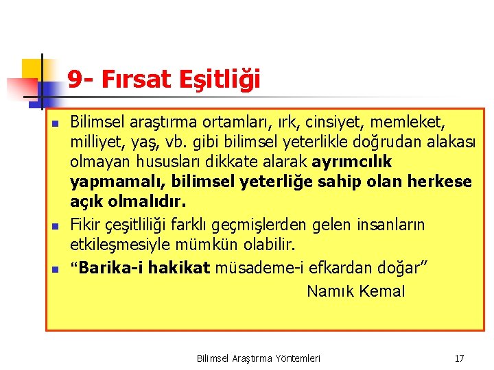 9 - Fırsat Eşitliği n n n Bilimsel araştırma ortamları, ırk, cinsiyet, memleket, milliyet,