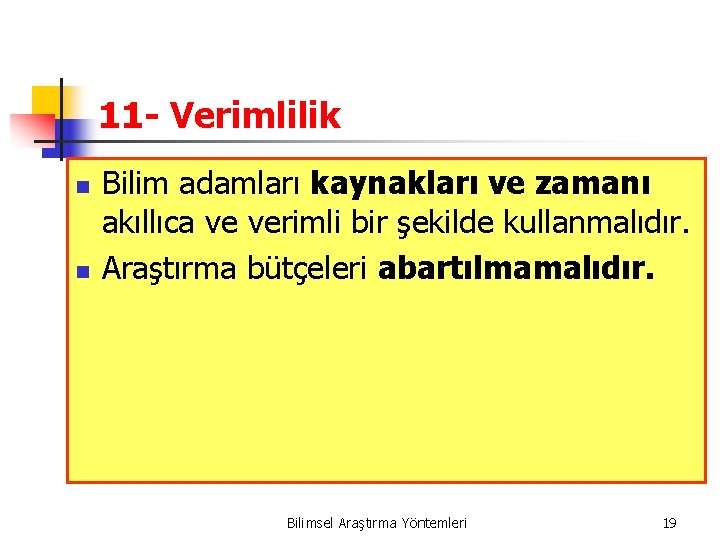 11 - Verimlilik n n Bilim adamları kaynakları ve zamanı akıllıca ve verimli bir