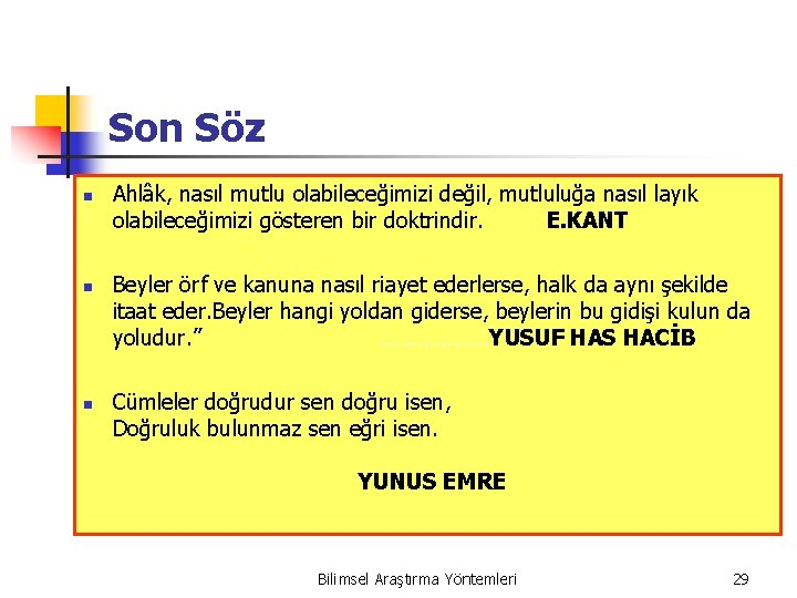 Son Söz n n n Ahlâk, nasıl mutlu olabileceğimizi değil, mutluluğa nasıl layık olabileceğimizi