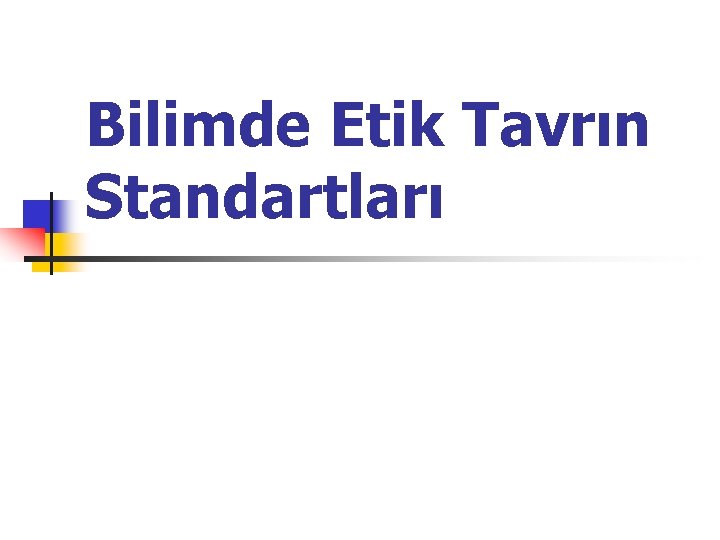 Bilimde Etik Tavrın Standartları 