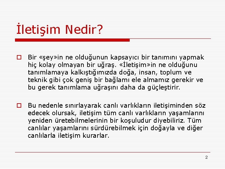 İletişim Nedir? o Bir «şey» in ne olduğunun kapsayıcı bir tanımını yapmak hiç kolay