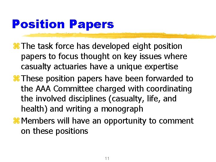 Position Papers z The task force has developed eight position papers to focus thought