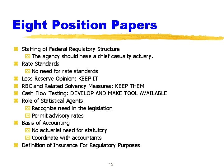 Eight Position Papers z Staffing of Federal Regulatory Structure y The agency should have