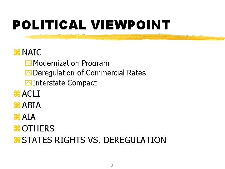 POLITICAL VIEWPOINT z NAIC y. Modernization Program y. Deregulation of Commercial Rates y. Interstate