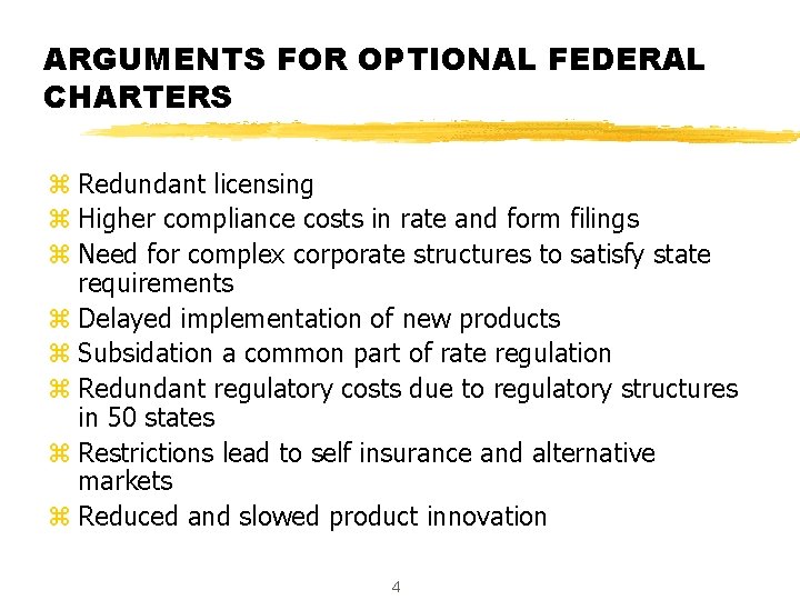 ARGUMENTS FOR OPTIONAL FEDERAL CHARTERS z Redundant licensing z Higher compliance costs in rate