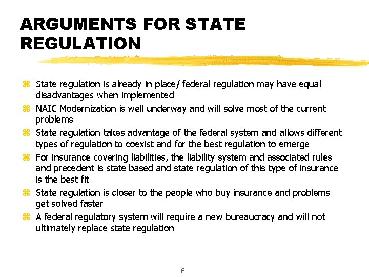 ARGUMENTS FOR STATE REGULATION z State regulation is already in place/ federal regulation may