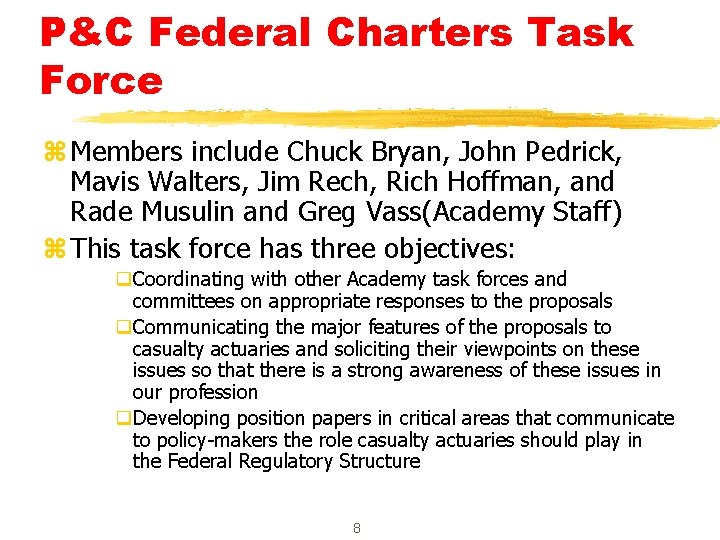 P&C Federal Charters Task Force z Members include Chuck Bryan, John Pedrick, Mavis Walters,