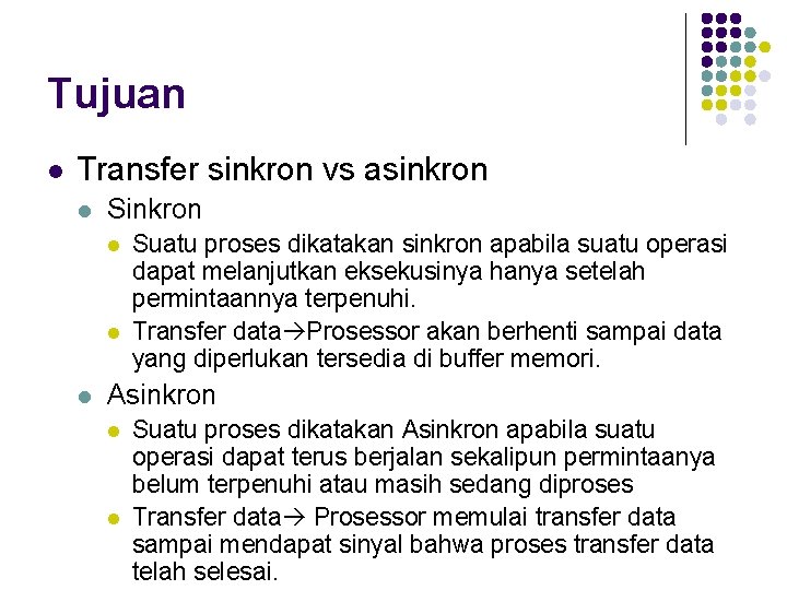 Tujuan l Transfer sinkron vs asinkron l Sinkron l l l Suatu proses dikatakan