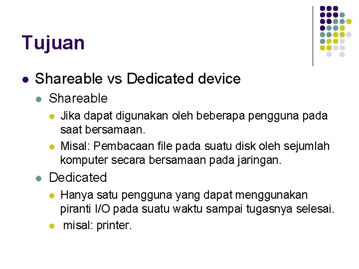 Tujuan l Shareable vs Dedicated device l Shareable l l l Jika dapat digunakan
