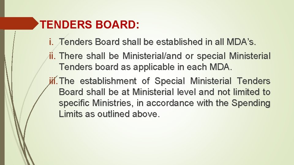 TENDERS BOARD: i. Tenders Board shall be established in all MDA’s. ii. There shall