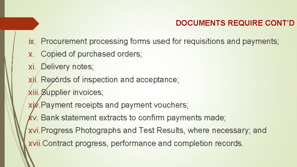 DOCUMENTS REQUIRE CONT’D ix. Procurement processing forms used for requisitions and payments; x. Copied