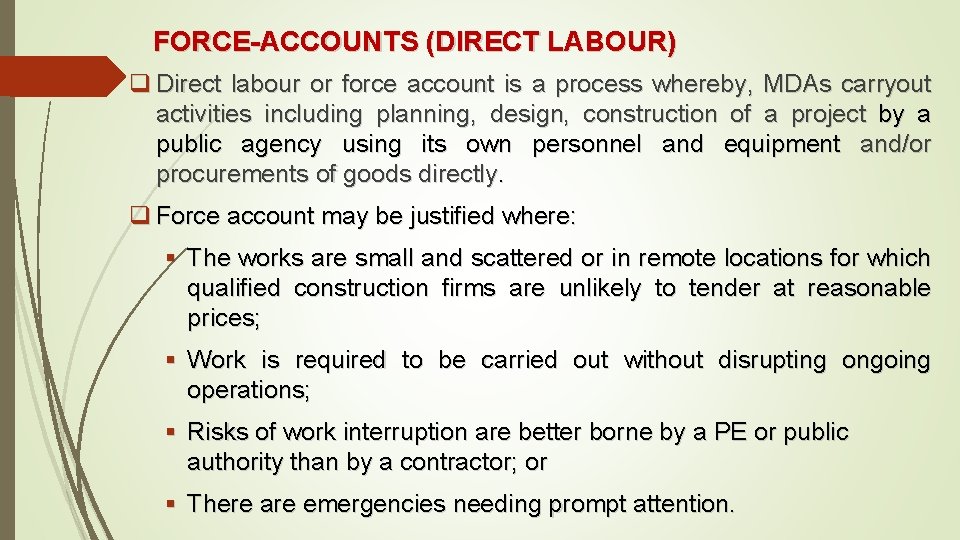 FORCE-ACCOUNTS (DIRECT LABOUR) q Direct labour or force account is a process whereby, MDAs
