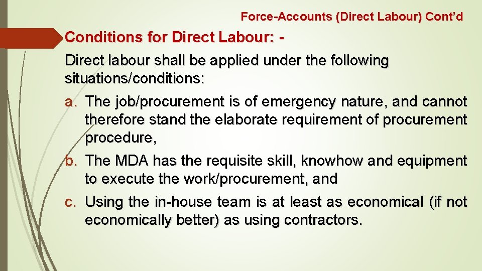 Force-Accounts (Direct Labour) Cont’d Conditions for Direct Labour: Direct labour shall be applied under