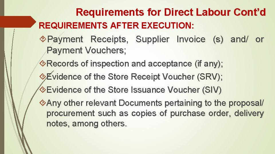Requirements for Direct Labour Cont’d REQUIREMENTS AFTER EXECUTION: Payment Receipts, Supplier Invoice (s) and/